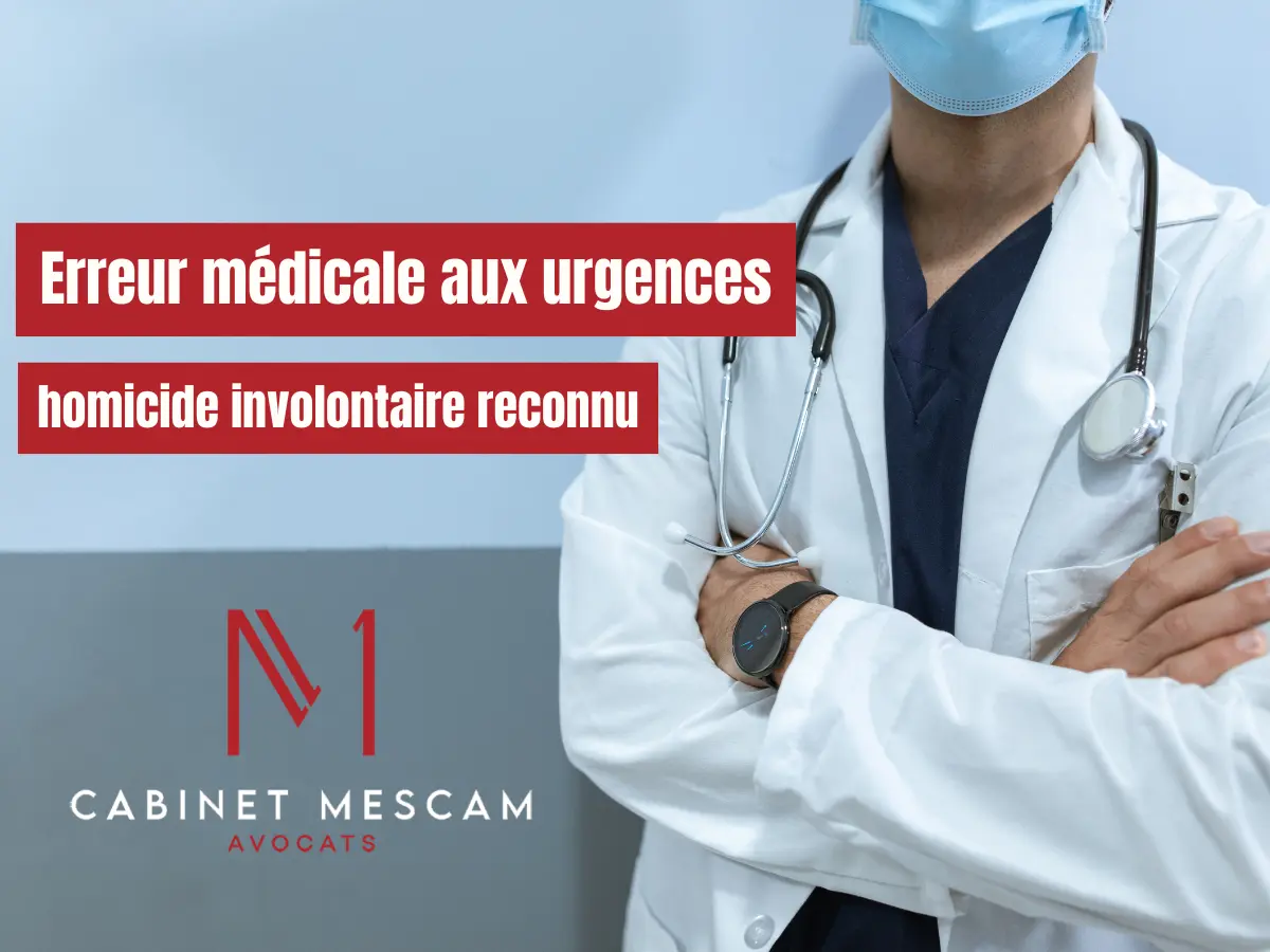 cabinet mescam - erreur médicale aux urgences - homicide involontaire